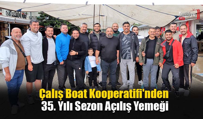 Çalış Boat Kooperatifi'nden 35. Yılı Sezon Açılış Yemeği
