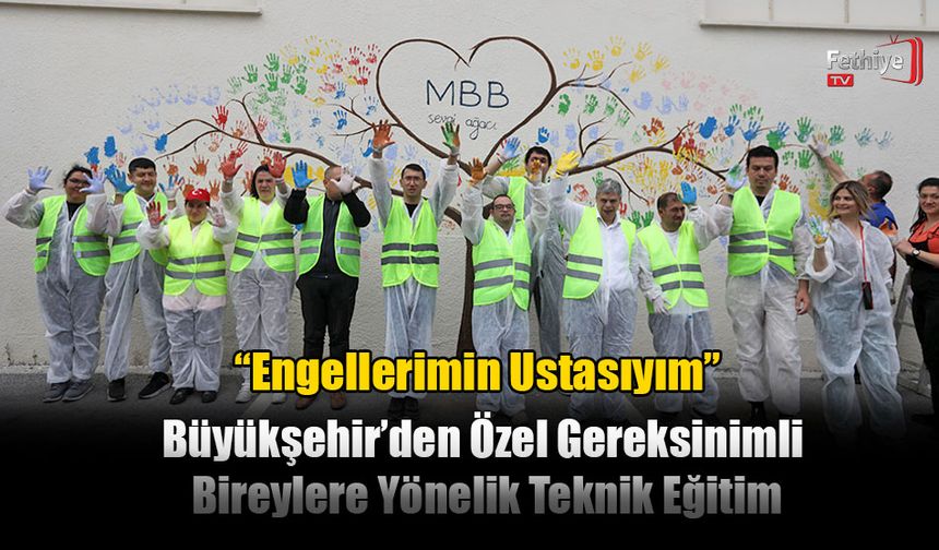Büyükşehir’den Özel Gereksinimli Bireylere Yönelik Teknik Eğitim