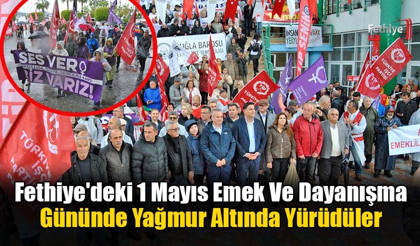 Fethiye'de Yağmur Altında 1 Mayıs Yürüyüşü