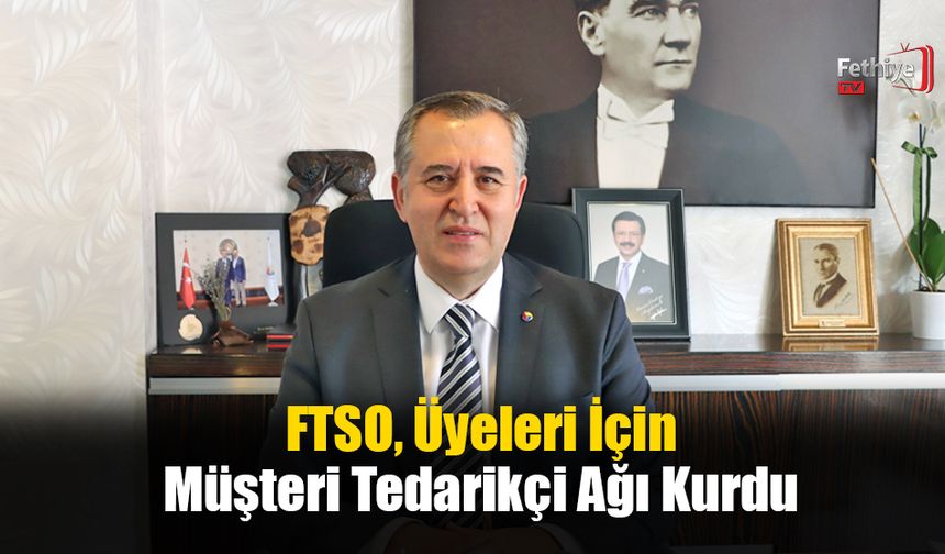 FTSO, Üyeleri İçin Müşteri Tedarikçi Ağı Kurdu