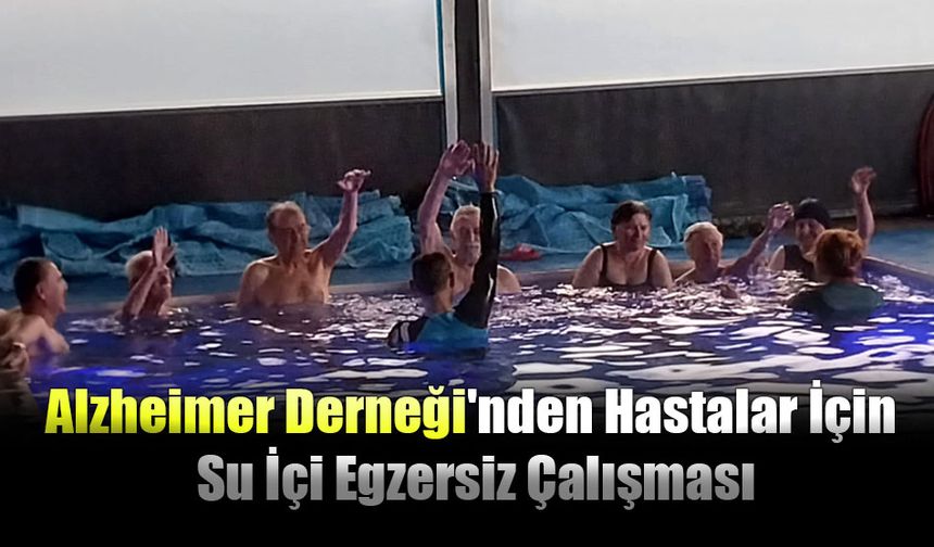 Alzheimer Derneği'nden Hastalar İçin Su İçi Egzersiz Çalışması