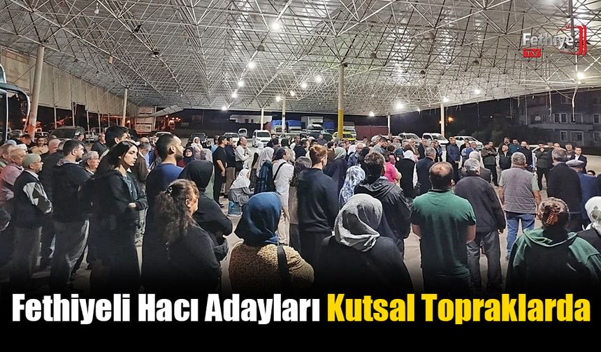 Fethiyeli Hacı Adayları Kutsal Topraklarda