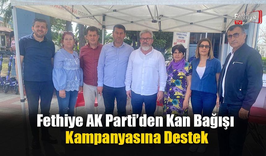 Fethiye AK Parti’den Kan Bağışı Kampanyasına Destek