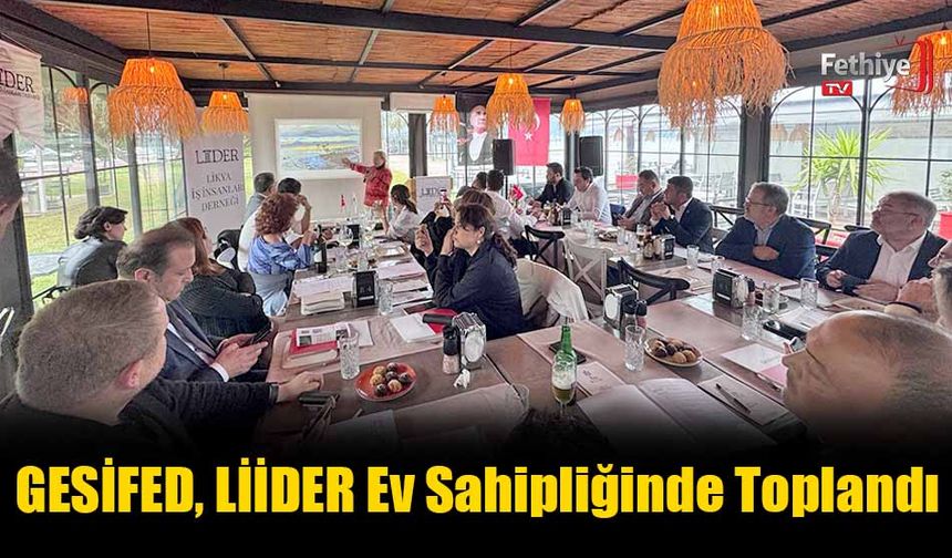 GESİFED, LİİDER Ev Sahipliğinde Toplandı