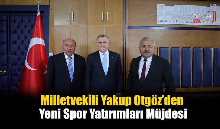 Milletvekili Yakup Otgöz’den Yeni Spor Yatırımları Müjdesi