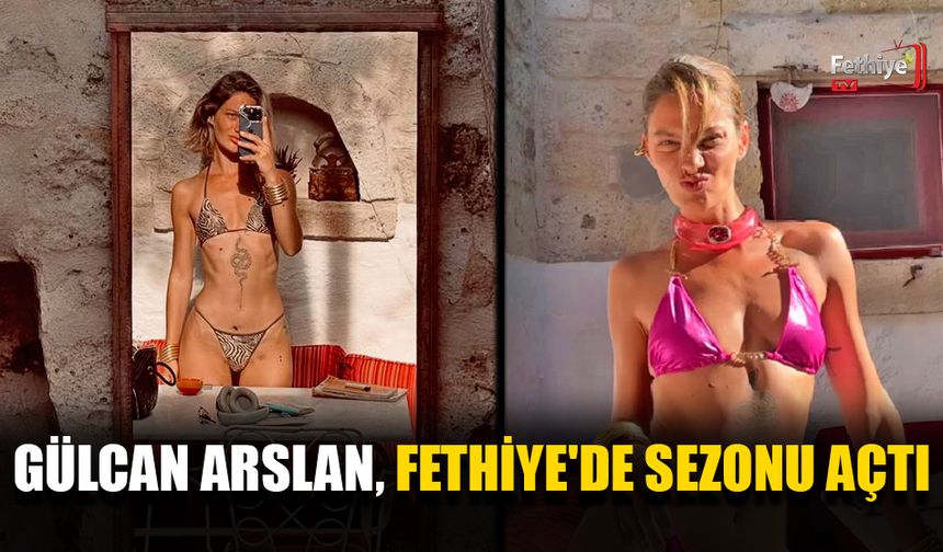 Gülcan Arslan, Fethiye'de Sezonu Açtı