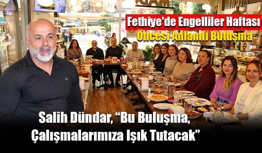Fethiye'de Engelliler Haftası Öncesi Anlamlı Buluşma