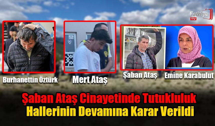 Şaban Ataş Cinayetinde Tutukluluk Hallerinin Devamına Karar Verildi