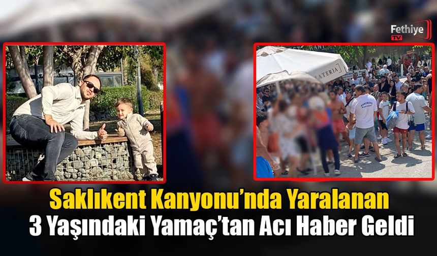 Saklıkent Kanyonu’nda Yaralanan 3 Yaşındaki Yamaç’tan Acı Haber Geldi