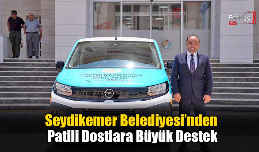 Seydikemer Belediyesi’nden Patili Dostlara Büyük Destek