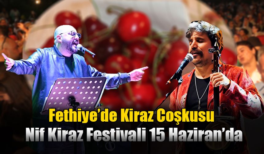 Fethiye’de Kiraz Coşkusu: Nif Kiraz Festivali 15 Haziran’da