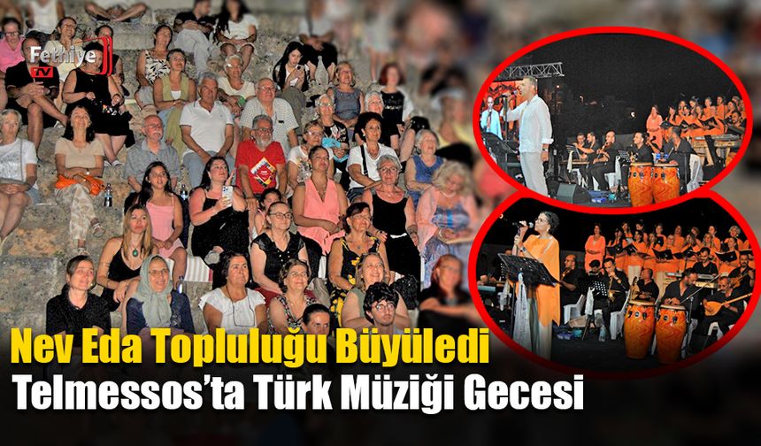 Fethiye'de Nev Eda Topluluğu Büyüledi