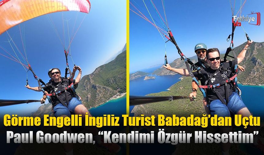 Görme Engelli İngiliz Turist Babadağ’dan Uçtu