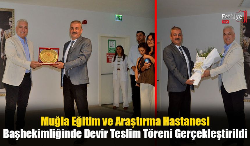Muğla Eğitim ve Araştırma Hastanesi Başhekimliğinde Devir Teslim Töreni