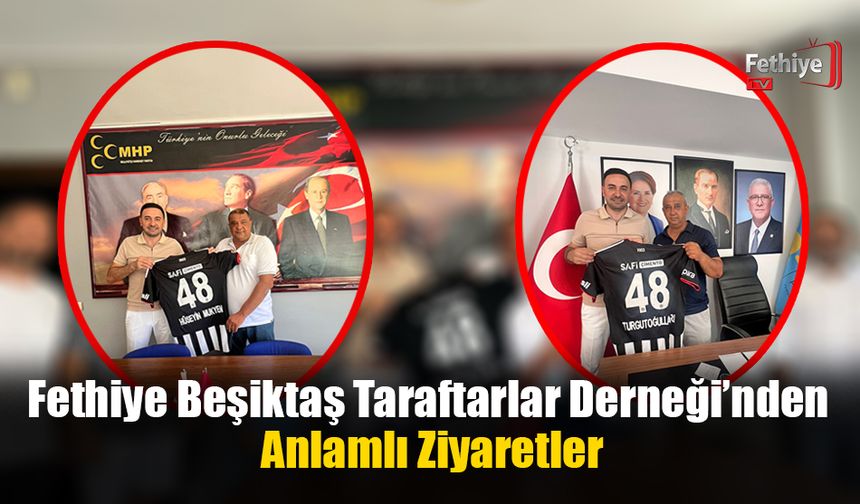 Fethiye Beşiktaş Taraftarlar Derneği’nden MHP ve İYİ Parti’ye Ziyaret