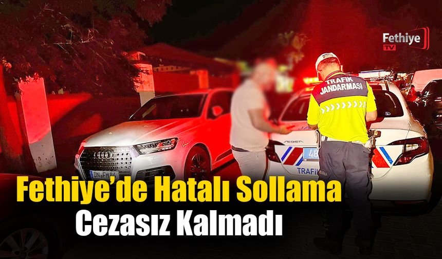 Fethiye’de Hatalı Sollama Cezasız Kalmadı