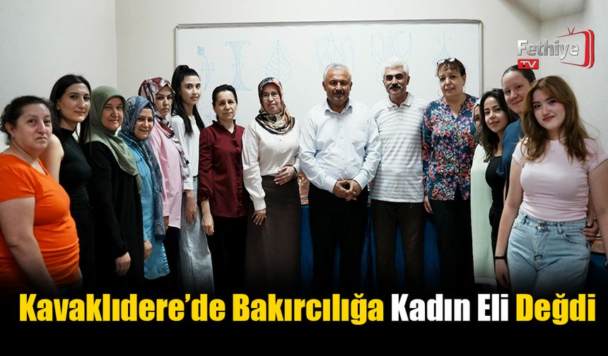 Kavaklıdere’de Bakırcılığa Kadın Eli Değdi