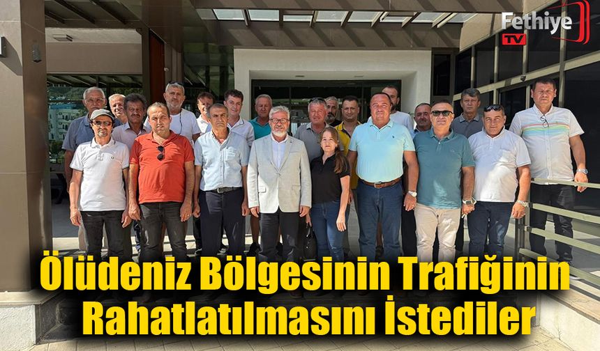 Ölüdeniz Bölgesinin Trafiğinin Rahatlatılmasını İstediler