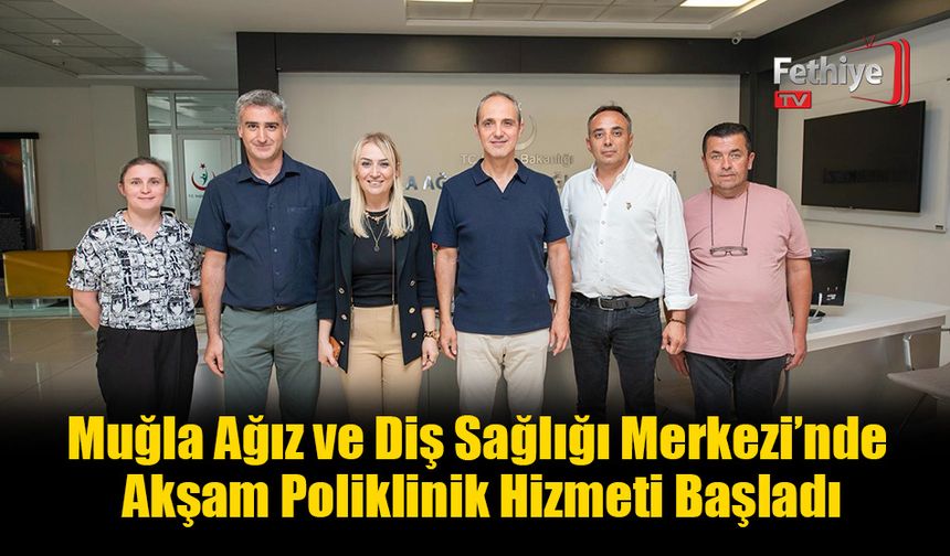 Muğla Ağız ve Diş Sağlığı Merkezi’nde Akşam Poliklinik Hizmeti Başladı