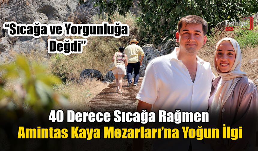 40 Derece Sıcağa Rağmen Amintas Kaya Mezarları’na Yoğun İlgi