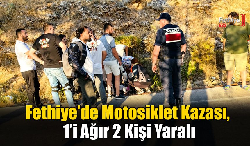 Fethiye’de Motosiklet Kazası, 1’i Ağır 2 Kişi Yaralı