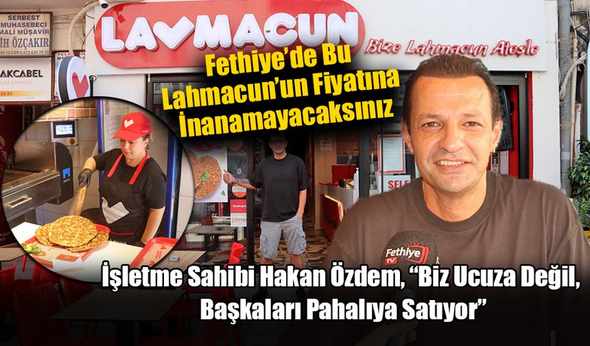 Fethiye’de Bu Lahmacun’un Fiyatına İnanamayacaksınız