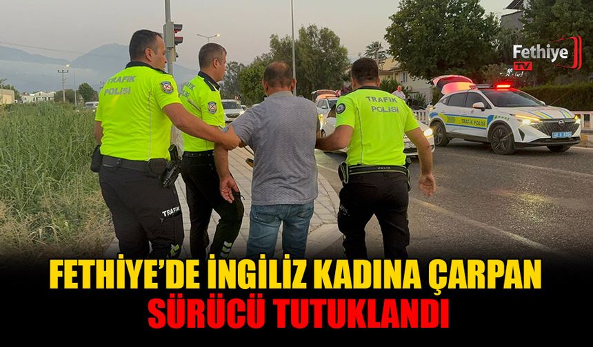 Fethiye’de İngiliz Kadına Çarpan Sürücü Tutuklandı