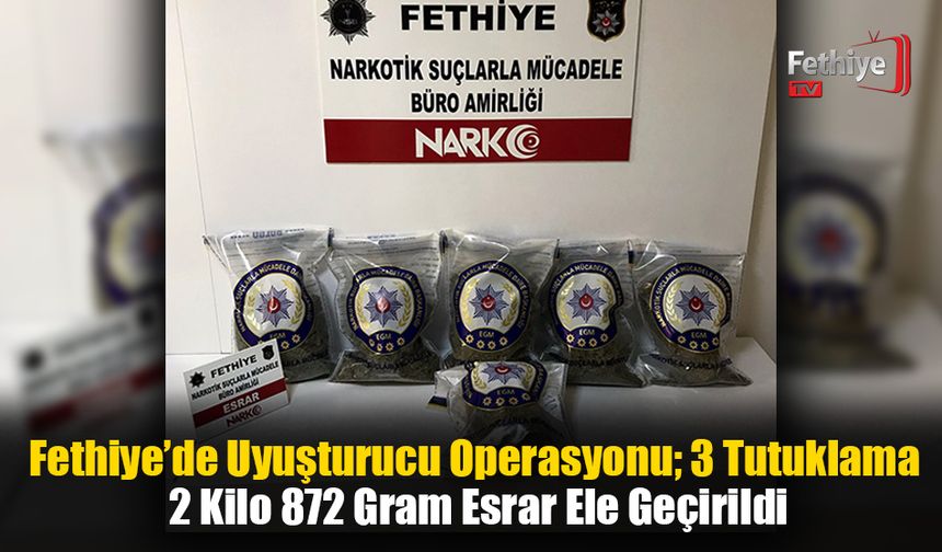 Fethiye’de Uyuşturucu Operasyonu; 3 Tutuklama