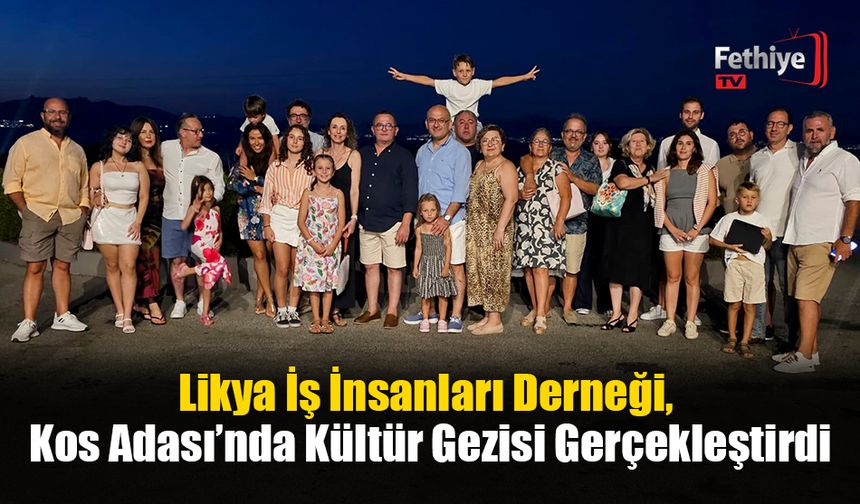 Likya İş İnsanları Derneği, Kos Adası’nda Kültür Gezisi Gerçekleştirdi