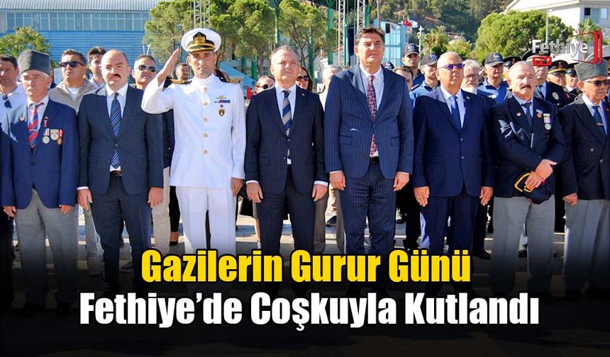 Gazilerin Gurur Günü Fethiye’de Coşkuyla Kutlandı
