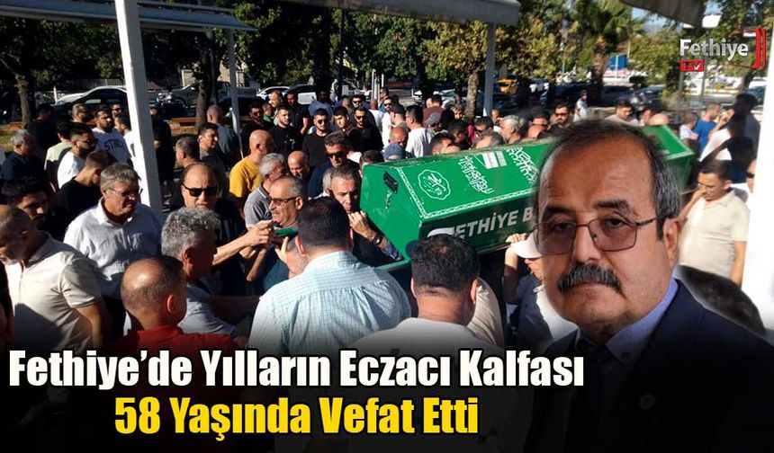 Fethiye’de Yılların Eczacı Kalfası 58 Yaşında Vefat Etti