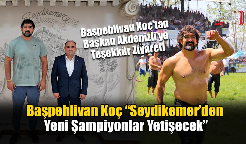 Başpehlivan Koç’tan Başkan Akdenizli’ye Teşekkür Ziyareti