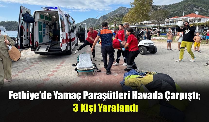 Fethiye’de Yamaç Paraşütleri Havada Çarpıştı; 3 Kişi Yaralandı