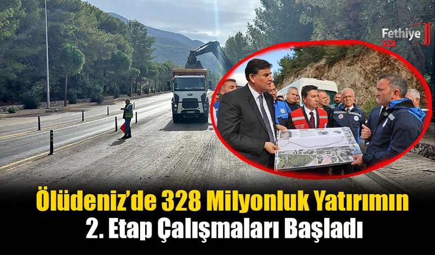 Ölüdeniz’de 328 Milyonluk Yatırımın 2. Etap Çalışmaları Başladı
