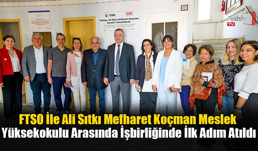 FTSO İle Ali Sıtkı Mefharet Koçman Meslek Yüksekokulu Arasında İşbirliğinde İlk Adım Atıldı
