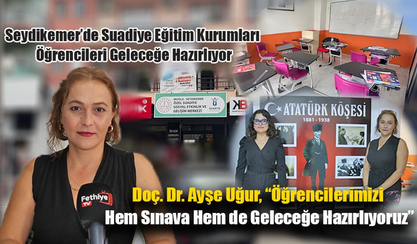 Seydikemer’de Suadiye Eğitim Kurumları Öğrencileri Geleceğe Hazırlıyor