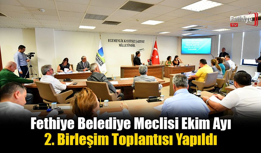 Fethiye Belediye Meclisi Ekim Ayı 2. Birleşim Toplantısı Yapıldı