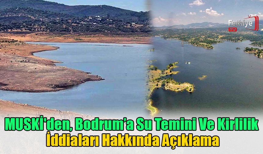 MUSKİ'den, Bodrum’a Su Temini Ve Kirlilik İddiaları Hakkında Açıklama