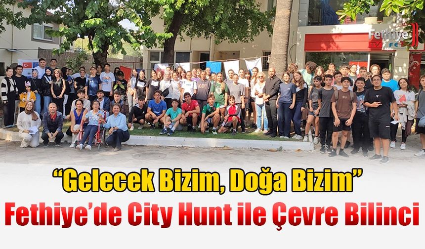 “Gelecek Bizim, Doğa Bizim”: Fethiye’de City Hunt ile Çevre Bilinci