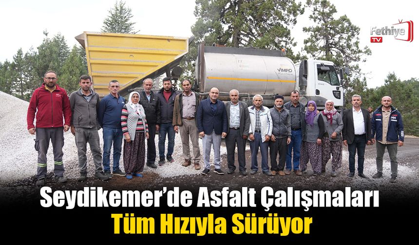 Seydikemer’de Hizmet Asfaltla Taçlanıyor