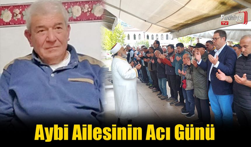 Fethiye'de Aybi Ailesinin Acı Günü