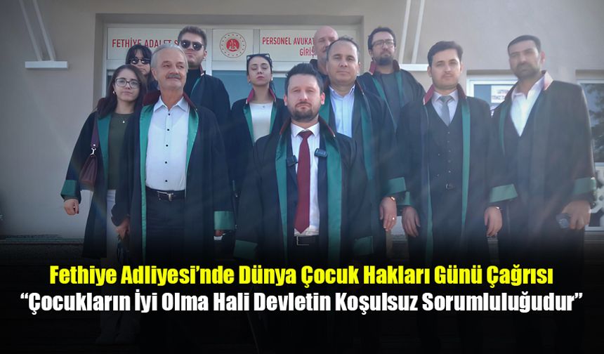 Fethiye Adliyesi’nde Dünya Çocuk Hakları Günü Çağrısı