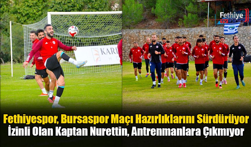 Fethiyespor, Bursaspor Maçı Hazırlıklarını Sürdürüyor