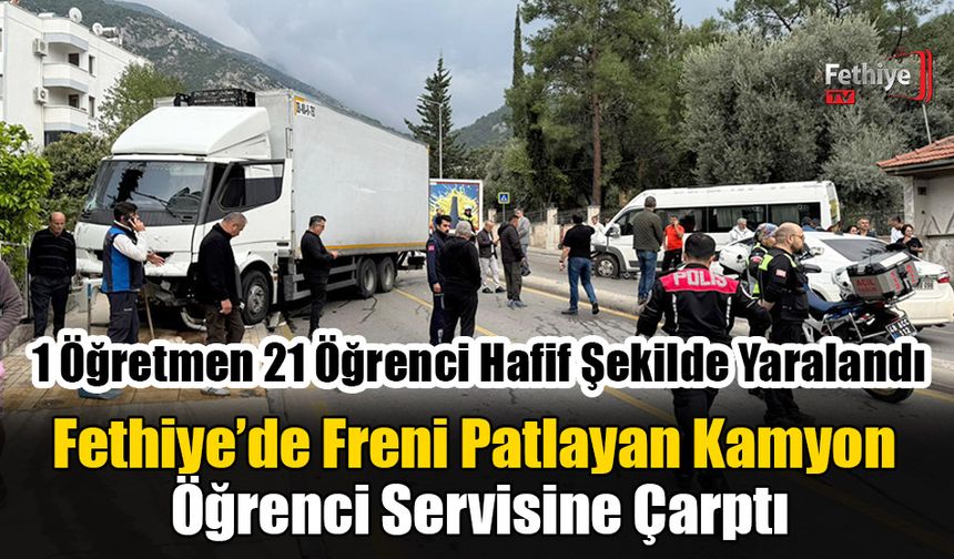Fethiye’de Freni Patlayan Kamyon Öğrenci Servisine Çarptı