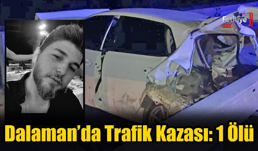 Dalaman’da Trafik Kazası: 1 Ölü