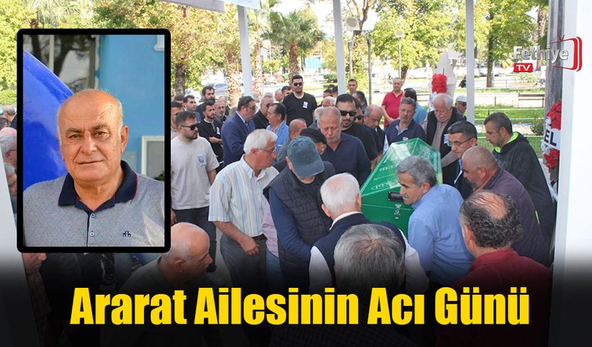 Fethiye'de Ararat Ailesinin Acı Günü
