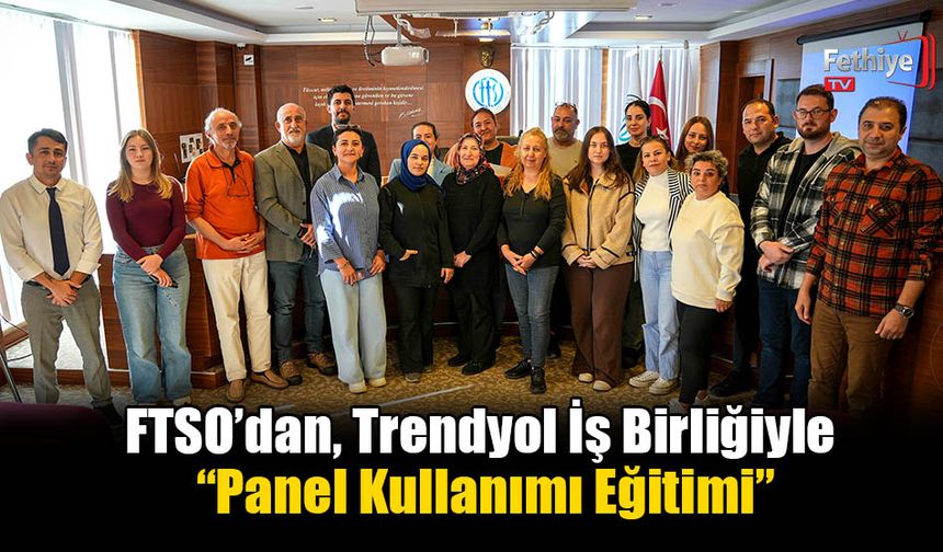 FTSO’dan, Trendyol İş Birliğiyle “Panel Kullanımı Eğitimi”