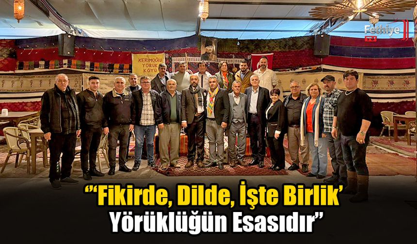 ‘’‘Fikirde, Dilde, İşte Birlik’ Yörüklüğün Esasıdır’’