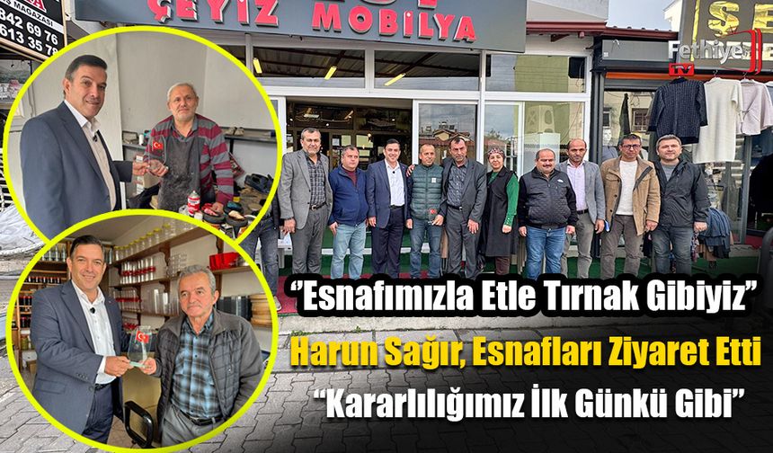 Harun Sağır, Esnafları Ziyaret Etti “Kararlılığımız İlk Günkü Gibi”