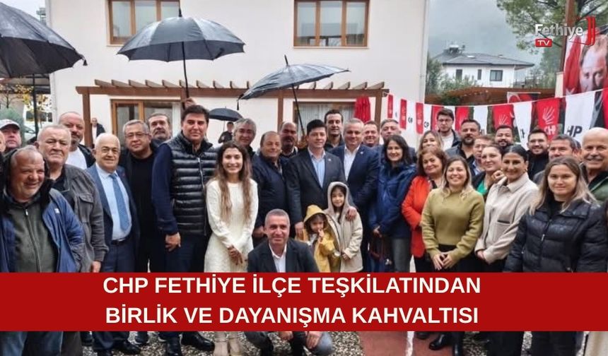 CHP Fethiye İlçe Teşkilatından Birlik ve Dayanışma Kahvaltısı
